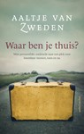 Waar ben je thuis - Aaltje van Zweden - 9789026346804