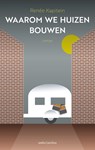 Waarom we huizen bouwen - Renée Kapitein - 9789026346873