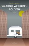 Waarom we huizen bouwen - Renée Kapitein - 9789026346880