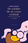 De schilder die de vrouw verslindt - Kamel Daoud - 9789026347399
