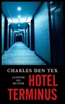 Hotel Terminus - Charles den Tex - 9789026351495