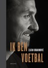 Ik ben voetbal - Zlatan Ibrahimovic - 9789026351976