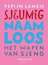 Sjeumig + Naamloos + Het Wapen van Sjeng - Pepijn Lanen - 9789026355042