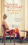 Dit leven is van jou - Tatiana de Rosnay - 9789026356049