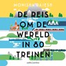 De reis om de wereld in 80 treinen - Monisha Rajesh - 9789026359835