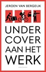 Undercover aan het werk - Jeroen van Bergeijk - 9789026362217