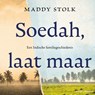 Soedah, laat maar - Maddy Stolk - 9789026364457