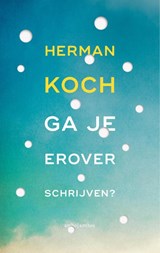 Ga je erover schrijven?, Herman Koch -  - 9789026364631