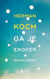 Ga je erover schrijven?, Herman Koch -  - 9789026364648