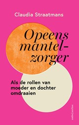 Opeens mantelzorger, Claudia Straatmans -  - 9789026365973