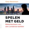 Spelen met geld - Gary Stevenson - 9789026367083