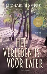 Het verleden is voor later, Michael Hompes -  - 9789026367427
