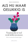 Als hij maar gelukkig is - Robin Norwood - 9789026367830