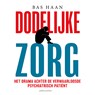 Dodelijke zorg - Bas Haan - 9789026369360