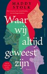 Waar wij altijd geweest zijn - Maddy Stolk - 9789026371394