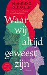 Waar wij altijd geweest zijn - Maddy Stolk - 9789026371400