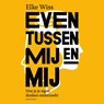 Even tussen mij en mij - Elke Wiss - 9789026372612