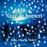 Naar de bomen - Ella-Maria Nutti - 9789026372704