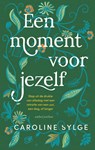 Een moment voor jezelf - Caroline Sylge - 9789026375033