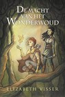 De macht van het Wonderwoud - Elizabeth Visser - 9789026622564