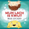 Mijn lach is kwijt - Max Lucado - 9789026626197