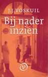 Bij nader inzien - J.J. Voskuil - 9789028220140