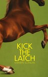 Kick the Latch - Kathryn Scanlan - 9789028243002