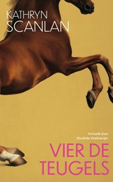 Vier de teugels, Kathryn Scanlan -  - 9789028244313