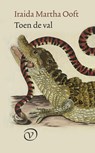 Toen de val - Iraida Martha Ooft - 9789028254350