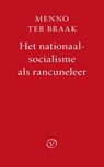 Het nationaalsocialisme als rancuneleer - Menno ter Braak - 9789028263017