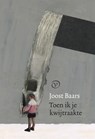 Toen ik je kwijtraakte - Joost Baars - 9789028264038
