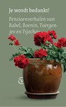 Je wordt bedankt! - Anton Tsjechov ; Ivan Boenin ; Ivan Toergenjev ; Isaak Babel - 9789028270244