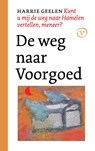 De weg naar Voorgoed - Harrie Geelen - 9789028280168