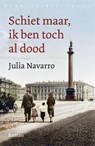 Schiet maar, ik ben toch al dood - Julia Navarro ; Bart Peperkamp - 9789028426481