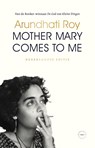 Mother Mary Comes to Me - Arundhati Roy - 9789028454088