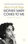 Mother Mary Comes to Me - Arundhati Roy - 9789028454095