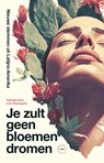 Je zult geen bloemen dromen - Lisa Thunnissen ; Nanne Timmer - 9789028454507
