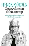 Opgewekt naar de eindstreep - Hendrik Groen - 9789029095600