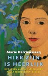 Hier zijn is heerlijk - Marie Darrieussecq - 9789029510813