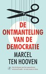 De ontmanteling van de democratie - Marcel ten Hooven - 9789029511254
