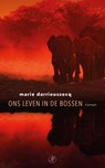 Ons leven in de bossen - Marie Darrieussecq - 9789029526340