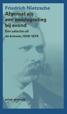 Afgemat als een eendagsvlieg bij avond - Friedrich Nietzsche - 9789029535120
