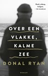 Over een vlakke, kalme zee - Donal Ryan - 9789029540490