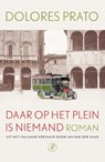 Daar op het plein is niemand - Dolores Prato - 9789029541459
