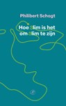 Hoe slim is het om slim te zijn - Philibert Schogt - 9789029541978