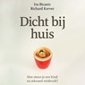 Dicht bij huis - Iva Bicanic ; Richard Korver - 9789029542586
