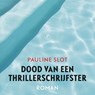 Dood van een thrillerschrijfster - Pauline Slot - 9789029543545