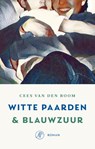 Witte paarden & Blauwzuur - Cees van den Boom - 9789029554145