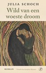 Wild van een woeste droom - Julia Schoch - 9789029554701