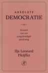 Absolute Democratie - Ilja Leonard Pfeijffer - 9789029555043